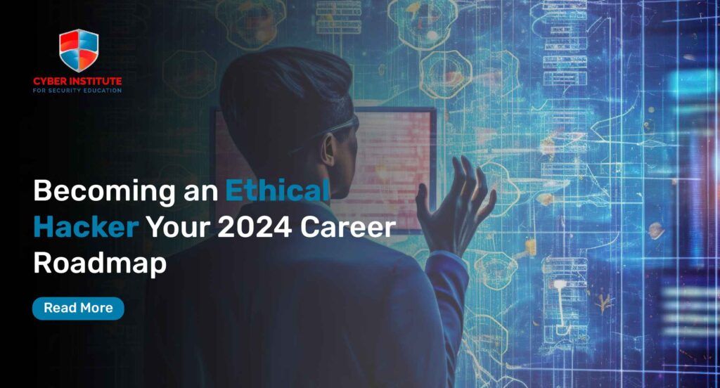 Becoming an Ethical Hacker: Your 2024 Career Roadmap