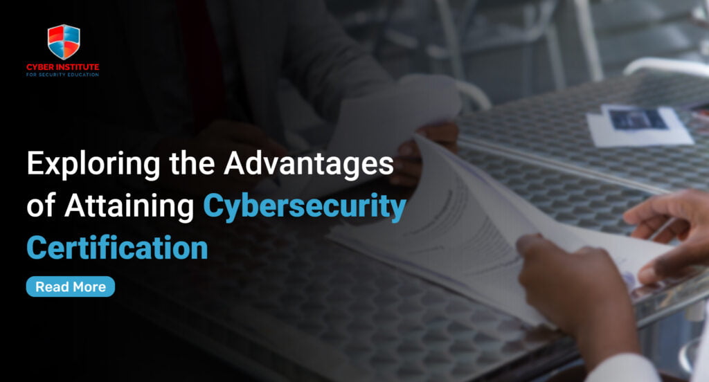 Exploring the Advantages of Attaining Cybersecurity Certification