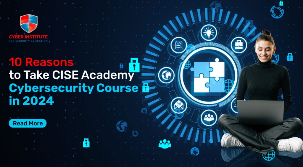 10 Reasons to Take Our Cybersecurity Course in 2024