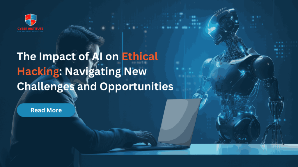 The Impact of AI on Ethical Hacking: Navigating New Challenges and Opportunities